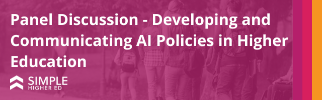 Panel Discussion - Developing and Communicating AI Policies in Higher Education Webinar Banner